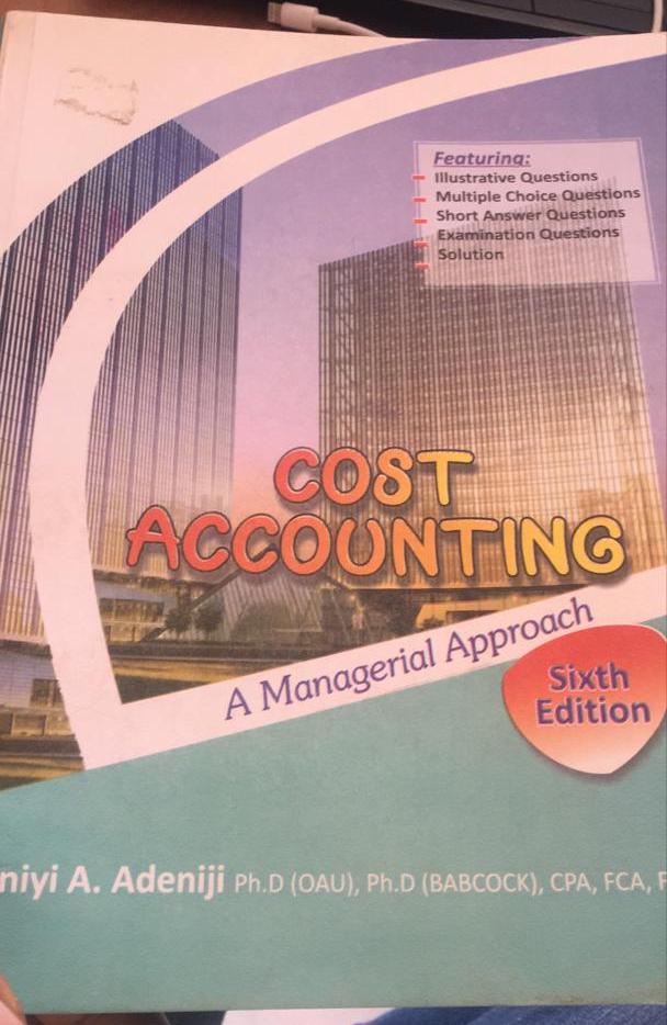 Cost Accounting: A Managerial Approach (6th Edition)